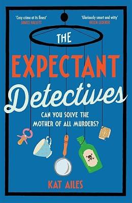 The Expectant Detectives: 'Cosy crime at its finest!' - Janice Hallett, author of The Appeal (A Mothers' Murder Club Mystery) by Ailes, Kat | Hardcover | Crime & Mystery 2