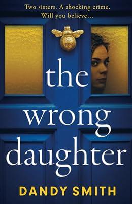 The Wrong Daughter: The completely addictive psychological thriller from bestseller Dandy Smith with a killer twist by Smith, Dandy | Paperback | Thriller 2