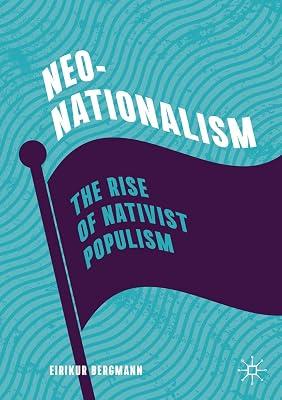 Neo-Nationalism: The Rise of Nativist Populism by Eirikur Bergmann | Paperback | Political Science & Theory 2