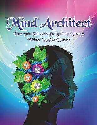 Mind Architect: How Your Thoughts Design Your Destiny by Grace, Alisa L | Paperback | Mind 2