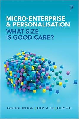 Micro-Enterprise and Personalisation: What Size Is Good Care? by Hall, Kelly; Needham, Catherine; Allen, Kerry | Hardcover | Social Welfare & Social Services 2