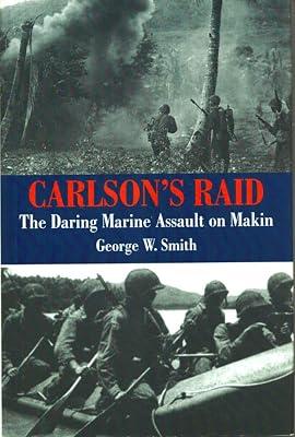 Carlson's Raid: The Daring Marine Assault on Makin by Smith, George W. | Hardcover | Maritime History 2