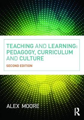 Teaching and Learning:: Pedagogy, Curriculum and Culture by Moore, Alex | Paperback | Education 2
