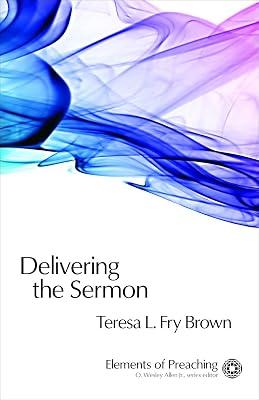 Delivering the Sermon: Voice, Body, and Animation in Proclamation by Brown, Teresa L. Fry | Paperback | Religion 2