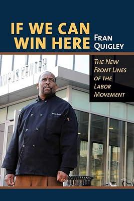 If We Can Win Here: The New Front Lines of the Labor Movement by Quigley, Fran | Paperback | Political Science 2