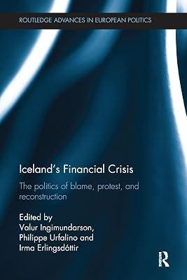 Iceland's Financial Crisis: The Politics of Blame, Protest, and Reconstruction (Routledge Advances in European Politics) | Paperback | Politics And Government 2