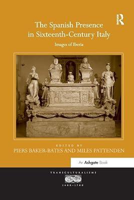 The Spanish Presence in Sixteenth-Century Italy: Images of Iberia (Transculturalisms, 1400-1700) | Paperback | The Arts: General Topics 2