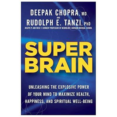 Super Brain: Unleashing the Explosive Power of Your Mind to Maximize Health, Happiness, and Spiritual Well-Being by Chopra, Deepak; Tanzi, Rudolph E., Ph.D. | Hardcover | Self-Help 2