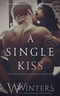 A Single Kiss: 2 (Irresistible Attraction) by Winters, W; Winters, Willow | Paperback | Adult & Contemporary Romance 2