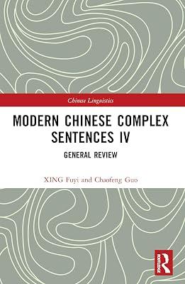 Modern Chinese Complex Sentences IV: General Review (Chinese Linguistics) by Fuyi, XING | Paperback | Language: Reference And General 2