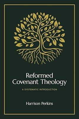 Reformed Covenant Theology: A Systematic Introduction by Perkins, Harrison | Hardcover | Religion 2