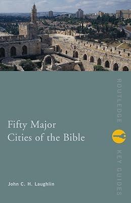 Fifty Major Cities of the Bible: From Dan To Beersheba (Routledge Key Guides) by Laughlin, John C. H. | Paperback | Social Science 2