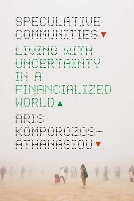 Speculative Communities: Living with Uncertainty in a Financialized World by Komporozos-athanasiou, Aris | Paperback | Business & Economics 2