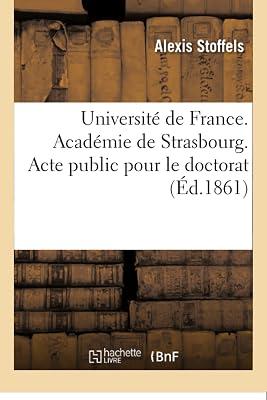 Université de France. Académie de Strasbourg. Acte Public Pour Le Doctorat (Sciences Sociales) by Stoffels, Alexis | Paperback | Jurisprudence & General Issues 2