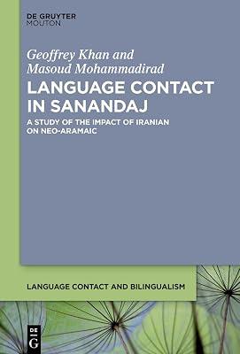 Language Contact in Sanandaj: A Study of the Impact of Iranian on Neo-Aramaic: 32 (De Gruyter Mouton: Language Contact and Bilingualism, 32) by Khan, Geoffrey; Mohammadirad, Masoud | Hardcover | History 2