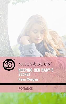 Keeping Her Baby's Secret (Mills & Boon Romance) by Morgan, Raye | Paperback | Adult & Contemporary Romance 2