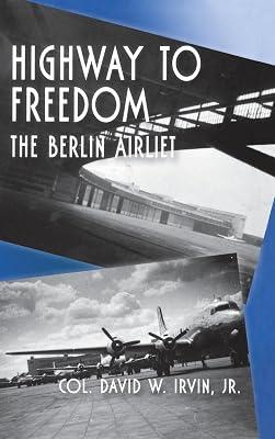 Highway to Freedom: The Berlin Airlift by Irvin, David W. | Hardcover | Autobiography: Historical 2