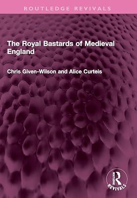 The Royal Bastards of Medieval England (Routledge Revivals) by Curteis, Alice; Given-Wilson, Chris | Paperback | History 2