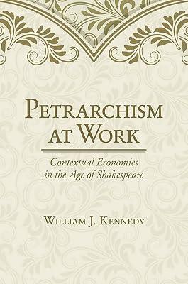 Petrarchism at Work: Contextual Economies in the Age of Shakespeare by Kennedy, William J. | Hardcover | Literary Criticism 2