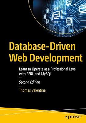 Database-Driven Web Development: Learn to Operate at a Professional Level with PERL and MySQL by Valentine, Thomas | Paperback | Web Programming 2