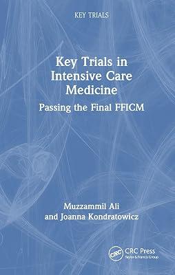 Key Trials in Intensive Care Medicine: Passing the Final FFICM by Ali, Muzzammil; Kondratowicz, Joanna | Hardcover | Intensive Care Medicine 2