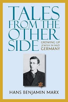 Tales from the Other Side: Growing up Jewish in Nazi Germany by Marx, Hans Benjamin | Paperback | Memoirs 2