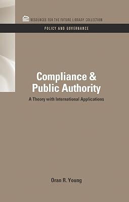 Compliance & Public Authority: A Theory With International Applications (Resources For The Future Library Collection: Policy and Governance, 14) by Young, Oran R. | Hardcover | Law 2