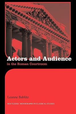 Actors and Audience in the Roman Courtroom (Routledge Monographs in Classical Studies) by Bablitz, Leanne | Paperback | History 2