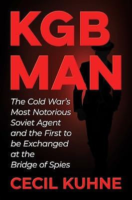 KGB Man: The Cold War's Most Notorious Soviet Agent and the First to Be Exchanged at the Bridge of Spies by Kuhne, Cecil | Hardcover | History 2