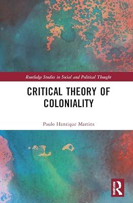 Critical Theory of Coloniality (Routledge Studies in Social and Political Thought) by Martins, Paulo Henrique | Paperback | Philosophy: Epistemology And Theory Of Knowledge 2