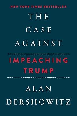 The Case Against Impeaching Trump by Dershowitz, Alan M. | Hardcover | Political Science 2