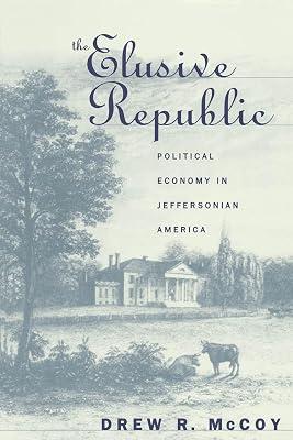 The Elusive Republic: Political Economy in Jeffersonian America (Published by the Omohundro Institute of Early American History and Culture and the University of North Carolina Press) by McCoy, Drew R. | Paperback | History 2