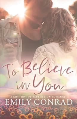 To Believe In You: A Contemporary Christian Romance: 4 (Rhythms of Redemption Romances) by Conrad, Emily | Paperback | Religious & Spiritual Fiction 2