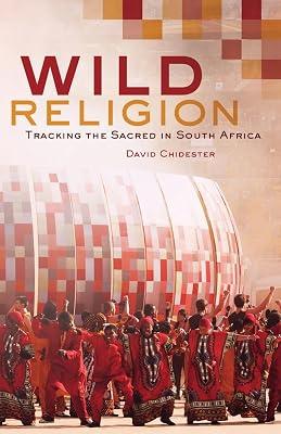 Wild Religion: Tracking the Sacred in South Africa by Chidester, David | Paperback | Religion 2