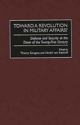 Toward a Revolution in Military Affairs: Defense and Security at the Dawn of the Twenty-First Century: 197 (Contributions in Military Studies) | Hardcover | History 2