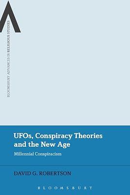 UFOs, Conspiracy Theories and the New Age: Millennial Conspiracism (Bloomsbury Advances in Religious Studies) by Robertson, David G. | Hardcover | Social Science 2