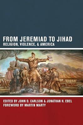 From Jeremiad to Jihad: Religion, Violence, and America | Paperback | Religion 2