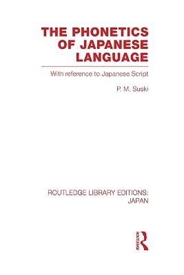 The Phonetics of Japanese Language: With Reference to Japanese Script (Routledge Library Editions: Japan, 59) by Suski, P. M. | Hardcover | Language Arts & Disciplines 2