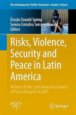Risks, Violence, Security and Peace in Latin America: 40 Years of the Latin American Council of Peace Research (CLAIP): 24 (The Anthropocene: Politik―Economics―Society―Science) | Paperback | Peace Studies & Conflict Resolution 2