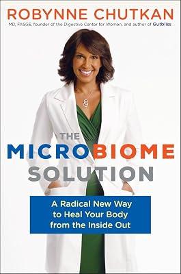 The Microbiome Solution: A Radical New Way to Heal Your Body from the Inside Out by Chutkan M.D., Robynne Dr. | Hardcover | Health & Fitness 2