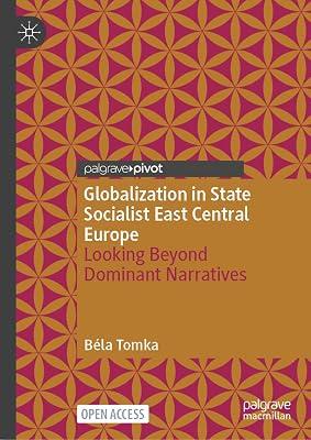 Globalization in State Socialist East Central Europe: Looking Beyond Dominant Narratives by Tomka, Bla | Hardcover | History 2