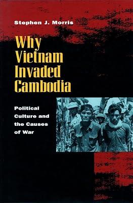 Why Vietnam Invaded Cambodia: Political Culture & the Causes of War by Morris, Stephen J. | Paperback | History 2