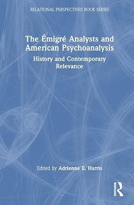 The Émigré Analysts and American Psychoanalysis: History and Contemporary Relevance (Relational Perspectives Book Series) | Hardcover | Psychotherapy 2