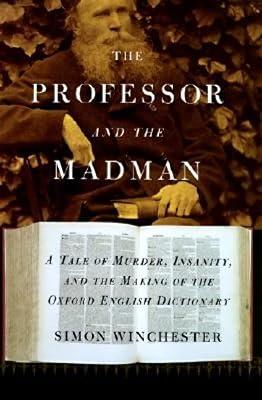 The Professor and the Madman: A Tale of Murder, Insanity, and the Making of the Oxford English Dictionary by Winchester, Simon | Hardcover | Biography & Autobiography 2