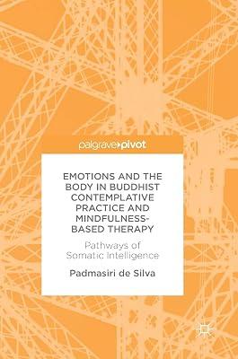 Emotions and The Body in Buddhist Contemplative Practice and Mindfulness-Based Therapy: Pathways of Somatic Intelligence by de Silva, Padmasiri | Hardcover | Psychology 2