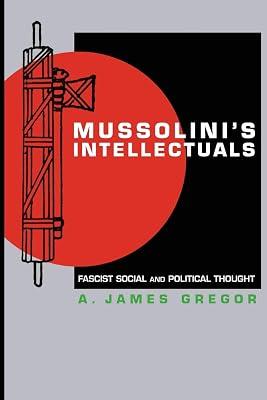 Mussolini's Intellectuals: Fascist Social and Political Thought by Gregor, A. James | Paperback | Political Science 2