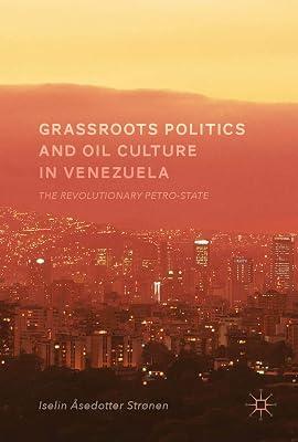 Grassroots Politics and Oil Culture in Venezuela: The Revolutionary Petro-State by Strønen, Iselin Åsedotter | Hardcover | Sociology 2