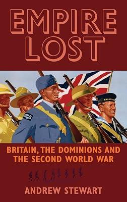 Empire Lost: Britain, the Dominions and the Second World War by Stewart, Andrew | Hardcover | History 2