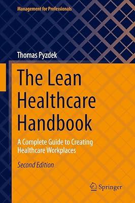 The Lean Healthcare Handbook: A Complete Guide to Creating Healthcare Workplaces That Maximize Flow and Minimize Waste (Management for Professionals) by Pyzdek, Thomas | Hardcover | Medical 2