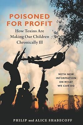 Poisoned for Profit: How Toxins Are Making Our Children Chronically Ill by Shabecoff, Alice; Shabecoff, Philip | Paperback | Family & Health 2